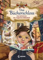 Rose, Barbara :   Das Bücherschloss - Das Geheimnis der magischen Bibliothek.