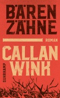 Buchcover Wink, Callan :   Bärenzähne.   Roman | Zwei Brüder im Kampf mit sich selbst - und der gewaltigen Natur des Yellowstone Nationalparks. Suhrkamp 2025. 253 S.
