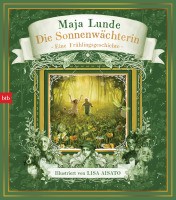 Lunde, Maja: Die Sonnenwächterin. Eine Frühlingsgeschichte. Mit farb. Illustrationen von Lisa Aisato